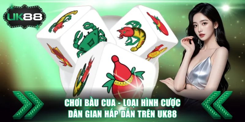 Chơi Bầu Cua - Loại Hình Cược Dân Gian Hấp Dẫn Trên UK88 1 Chơi Bầu Cua