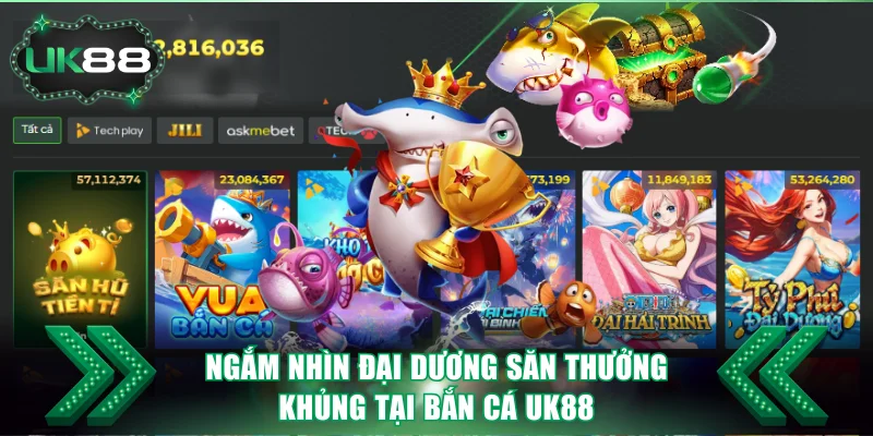 UK88 | Nhà Cái Cá Cược Số 1 Vương Quốc Anh | +8.888K/Ngày 17 Ngắm nhìn đại dương săn thưởng tại bắn cá Uk88