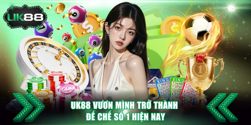UK88 | Nhà Cái Cá Cược Số 1 Vương Quốc Anh | +8.888K/Ngày 13 Uk88 vươn mình trở thành thương hiệu cá cược nổi bật hiện nay