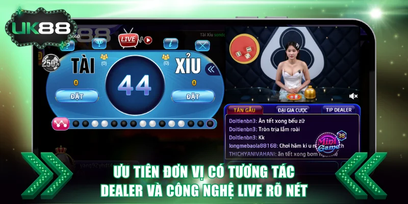 5+ Siêu Phẩm Live Casino Xanh Chín, Thưởng Lớn Tại UK88 4 Ưu tiên đơn vị có tương tác Dealer và công nghệ Live rõ nét